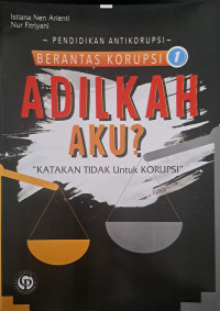 Image of Berantas Korupsi , Adilkah Aku?