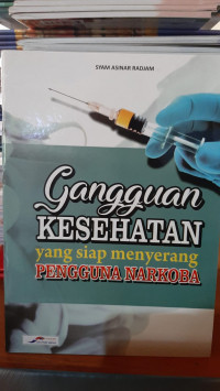 Gangguan Kesehatan Yang Siap Menyerang Pengguna Narkoba