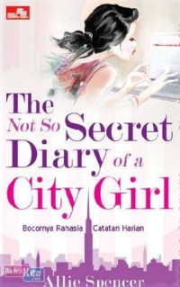 Image of THE NOT SO SECRET DIARY OF A CITY GIRL